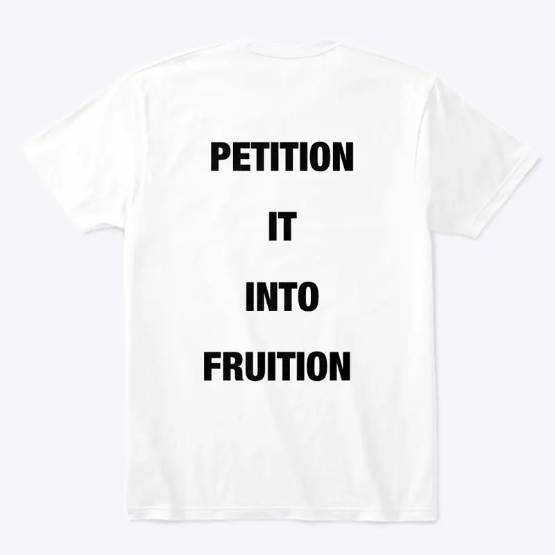 PETITION IT INTO FRUITION